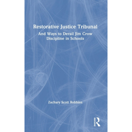 Restorative Justice Tribunal: And Ways to Derail Jim Crow Discipline in Schools