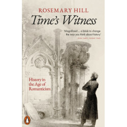 The Time's Witness: History in the Age of Romanticism