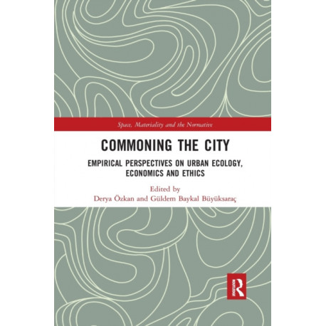 Commoning the City: Empirical Perspectives on Urban Ecology, Economics and Ethics