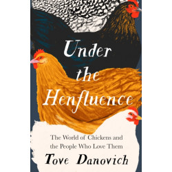 Under the Henfluence: The World of Chickens and the People Who Love Them