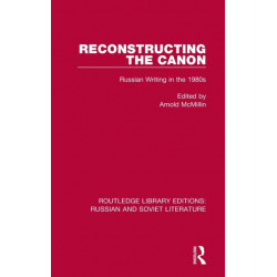 Reconstructing the Canon: Russian Writing in the 1980s