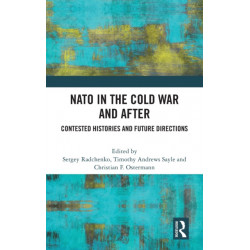 NATO in the Cold War and After: Contested Histories and Future Directions