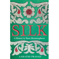 Silk: A History in Three Metamorphoses
