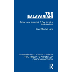 The Balavariani: Barlaam and Josaphat: A Tale from the Christian East