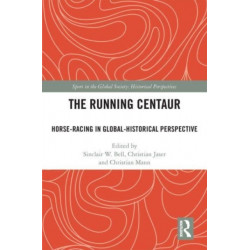 The Running Centaur: Horse-Racing in Global-Historical Perspective