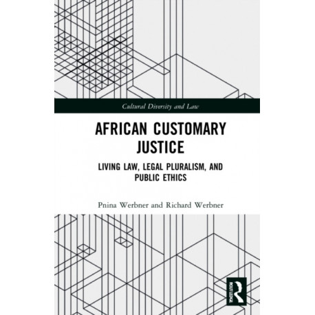 African Customary Justice: Living Law, Legal Pluralism, and Public Ethics