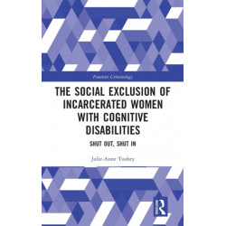 The Social Exclusion of Incarcerated Women with Cognitive Disabilities: Shut Out, Shut In