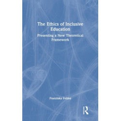 The Ethics of Inclusive Education: Presenting a New Theoretical Framework