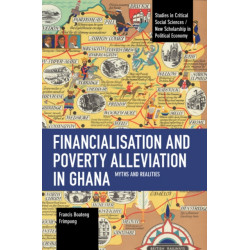 Financialisation and Poverty Alleviation in Ghana: Myths and Realities