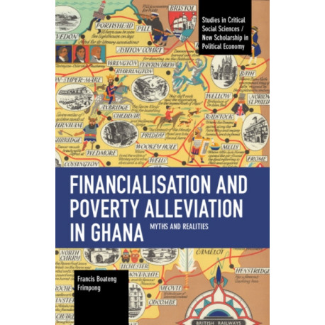 Financialisation and Poverty Alleviation in Ghana: Myths and Realities
