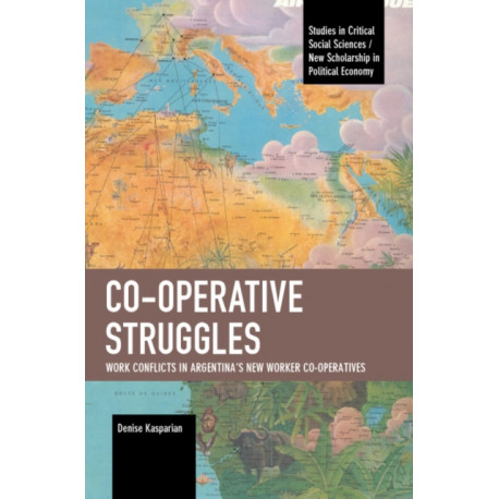 Co-operative Struggles: Work Conflicts in Argentina's New Worker Co-operatives
