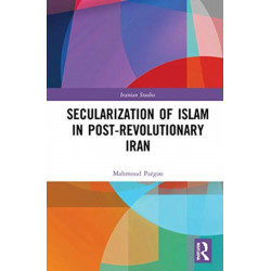 Secularization of Islam in Post-Revolutionary Iran: The Revolution 40 Years On