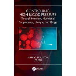 Controlling High Blood Pressure through Nutrition, Nutritional Supplements, Lifestyle, and Drugs