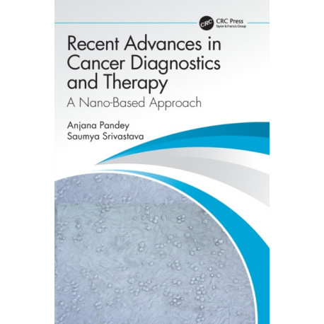 Recent Advances in Cancer Diagnostics and Therapy: A Nano-Based Approach