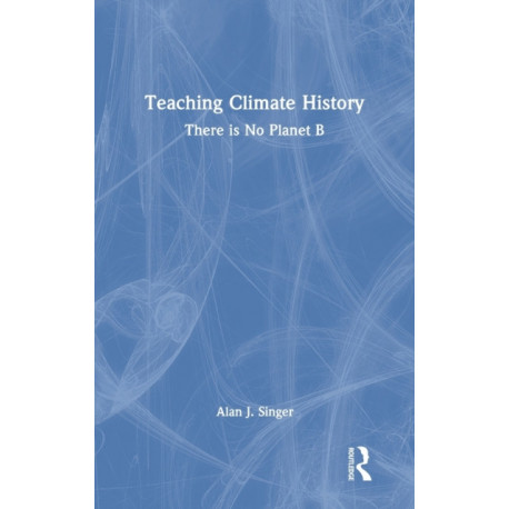 Teaching Climate History: There is No Planet B