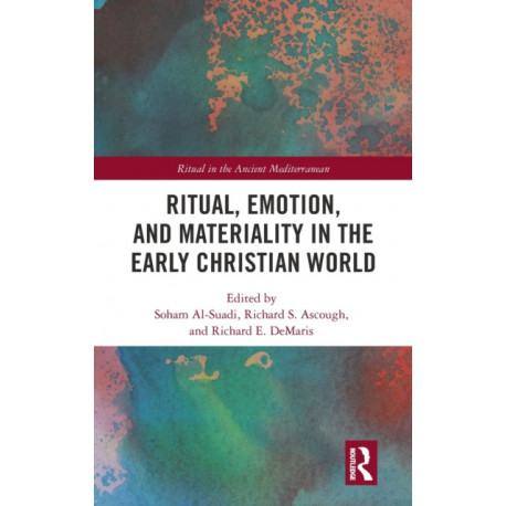 Ritual, Emotion, and Materiality in the Early Christian World