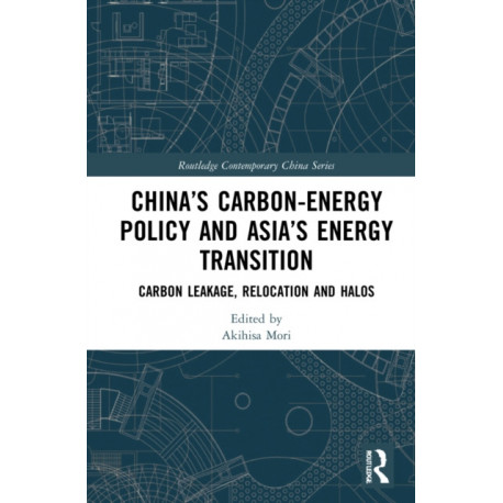 China’s Carbon-Energy Policy and Asia’s Energy Transition: Carbon Leakage, Relocation and Halos
