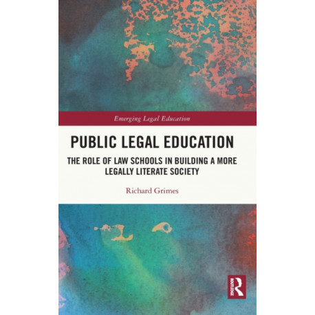 Public Legal Education: The Role of Law Schools in Building a More Legally Literate Society