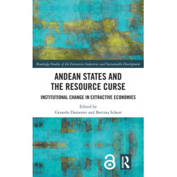 Andean States and the Resource Curse: Institutional Change in Extractive Economies