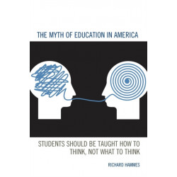 The Myth of Education in America: Students Should be Taught How to Think, Not What to Think