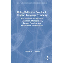 Doing Reflective Practice in English Language Teaching: 120 Activities for Effective Classroom Management, Lesson Planning, and Professional Development