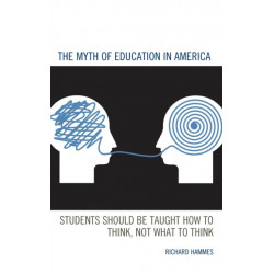 The Myth of Education in America: Students Should be Taught How to Think, Not What to Think