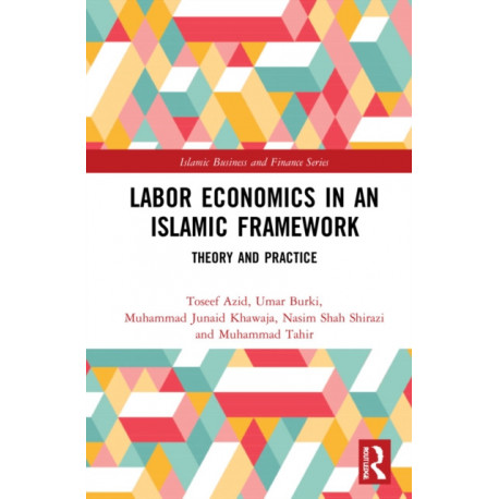 Labor Economics in an Islamic Framework: Theory and Practice