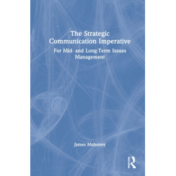 The Strategic Communication Imperative: For Mid- and Long-Term Issues Management