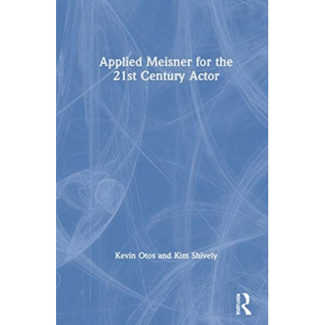 Applied Meisner for the 21st-Century Actor