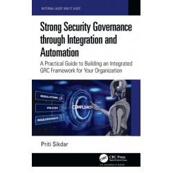 Strong Security Governance through Integration and Automation: A Practical Guide to Building an Integrated GRC Framework for Your Organization