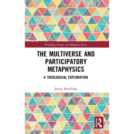 The Multiverse and Participatory Metaphysics: A Theological Exploration
