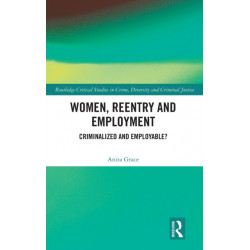Women, Reentry and Employment: Criminalized and Employable?