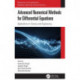 Advanced Numerical Methods for Differential Equations: Applications in Science and Engineering