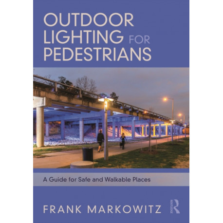 Outdoor Lighting for Pedestrians: A Guide for Safe and Walkable Places