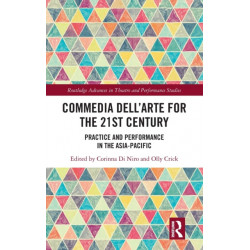 Commedia dell’Arte for the 21st Century: Practice and Performance in the Asia-Pacific