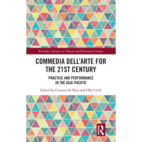 Commedia dell’Arte for the 21st Century: Practice and Performance in the Asia-Pacific