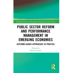 Public Sector Reform and Performance Management in Emerging Economies: Outcomes-Based Approaches in Practice