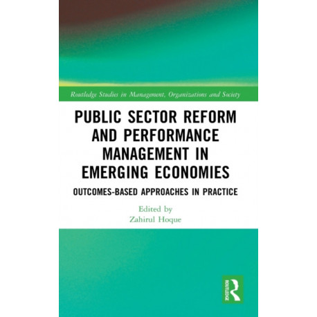 Public Sector Reform and Performance Management in Emerging Economies: Outcomes-Based Approaches in Practice