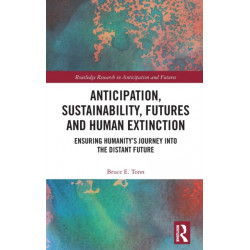 Anticipation, Sustainability, Futures and Human Extinction: Ensuring Humanity’s Journey into The Distant Future