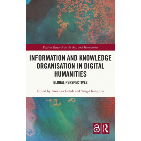Information and Knowledge Organisation in Digital Humanities: Global Perspectives