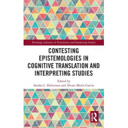 Contesting Epistemologies in Cognitive Translation and Interpreting Studies