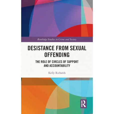 Desistance from Sexual Offending: The Role of Circles of Support and Accountability
