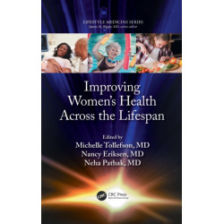 Improving Women’s Health Across the Lifespan: (a volume in the Lifestyle Medicine series)