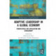 Adaptive Leadership in a Global Economy: Perspectives for Application and Scholarship