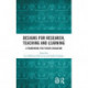 Designs for Research, Teaching and Learning: A Framework for Future Education
