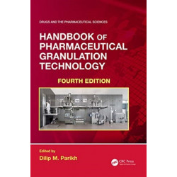 Handbook of Pharmaceutical Granulation Technology: Fourth Edition