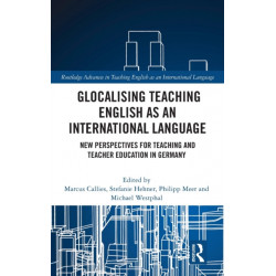 Glocalising Teaching English as an International Language: New Perspectives for Teaching and Teacher Education in Germany