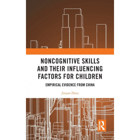 Noncognitive Skills and Their Influencing Factors for Children: Empirical Evidence from China
