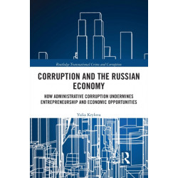 Corruption and the Russian Economy: How Administrative Corruption Undermines Entrepreneurship and Economic Opportunities