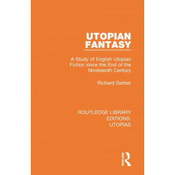 Utopian Fantasy: A Study of English Utopian Fiction since the End of the Nineteenth Century